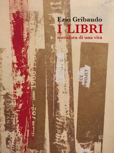 Ezio Gribaudo - I libri metafora di una vita